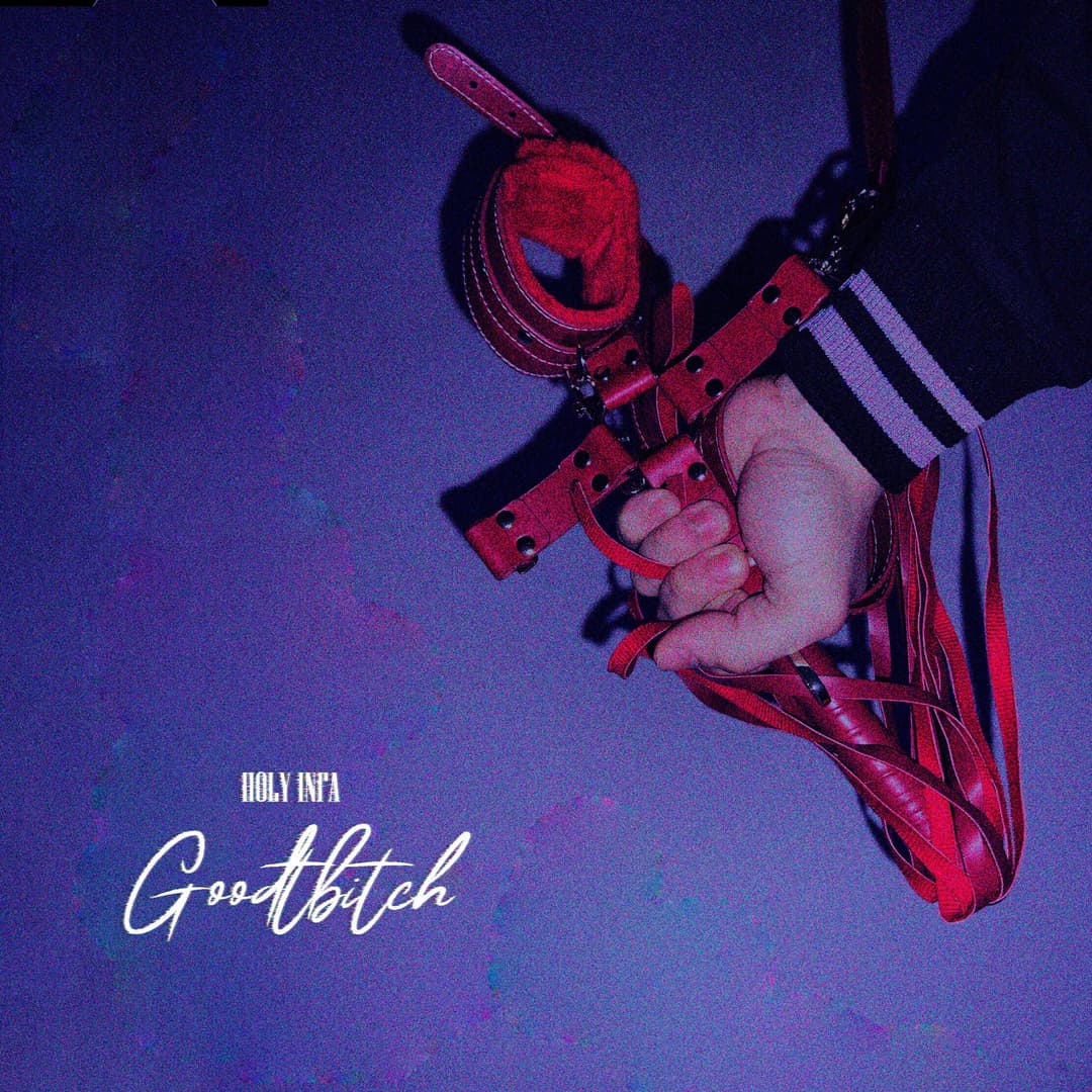 Goodbitch - Holy Infa Music
